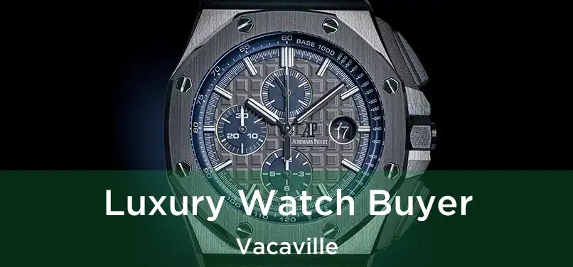  Luxury Watch Buyer Vacaville