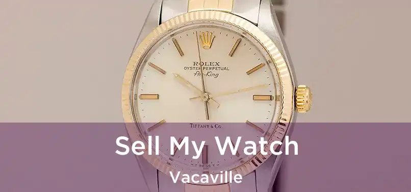  Sell My Watch Vacaville