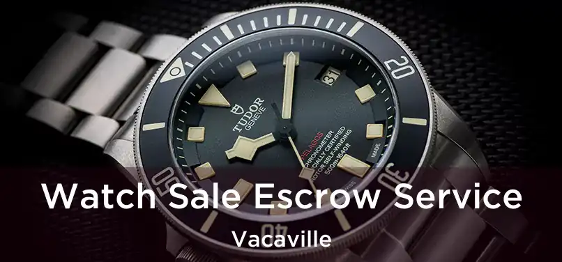  Watch Sale Escrow Service Vacaville